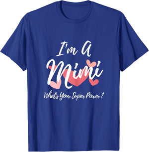 I'm a Mimi What's Your Super Power? T-Shirt - T-Shirt | Royal
