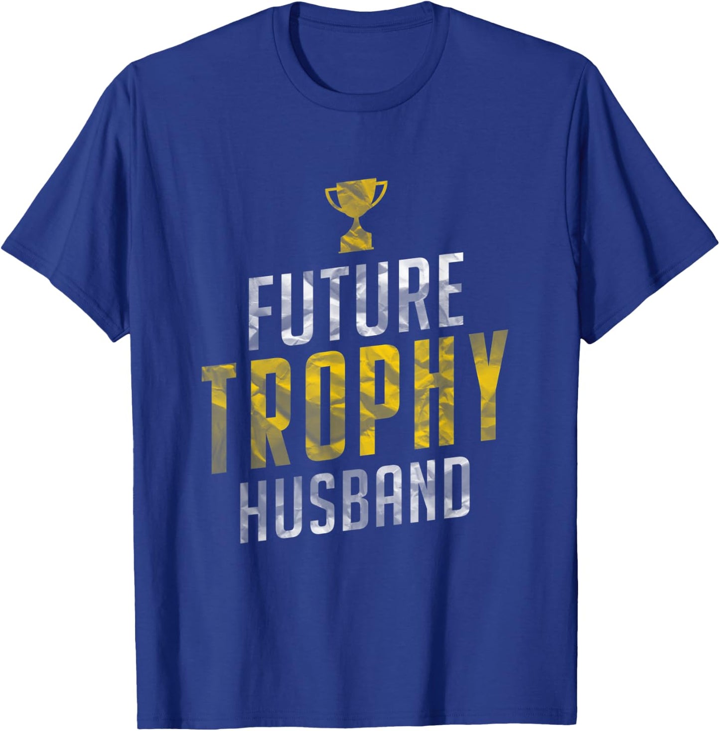 Best Fiance Gifts Future Trophy Husband to Be Men Shirts T-Shirt - T-Shirt | Royal
