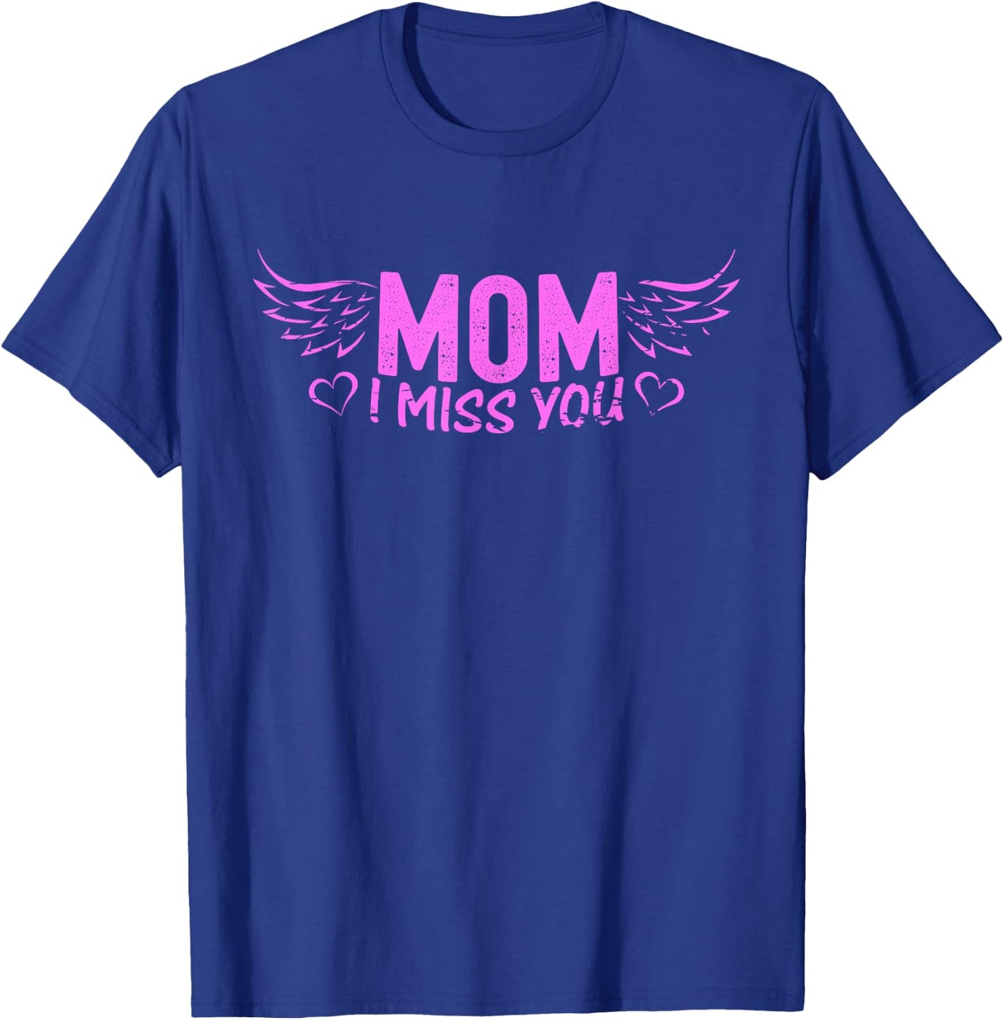 Mom I Miss You Gone Way Too Early Missing You On Mothers Day T-Shirt - T-Shirt | Royal