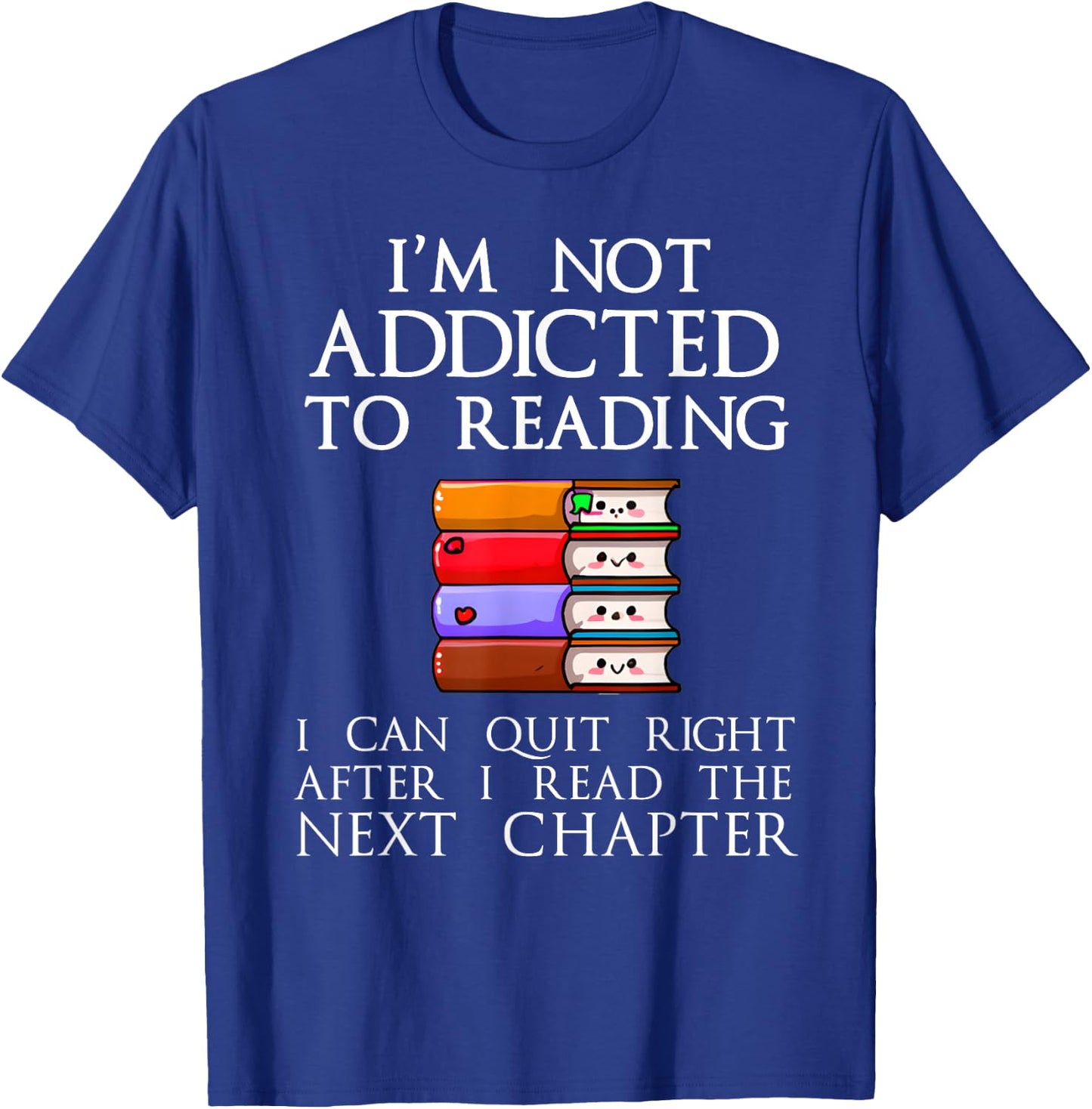 Funny Book Lover I'm Not Addicted To Reading Book Addict T-Shirt - T-Shirt | Royal