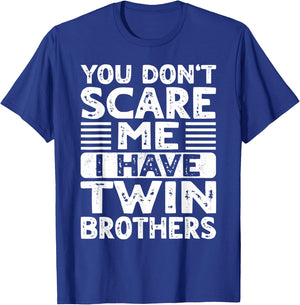 You Don't Scare Me I Have Twin Brothers Boys Girls Sisters T-Shirt - T-Shirt | Royal