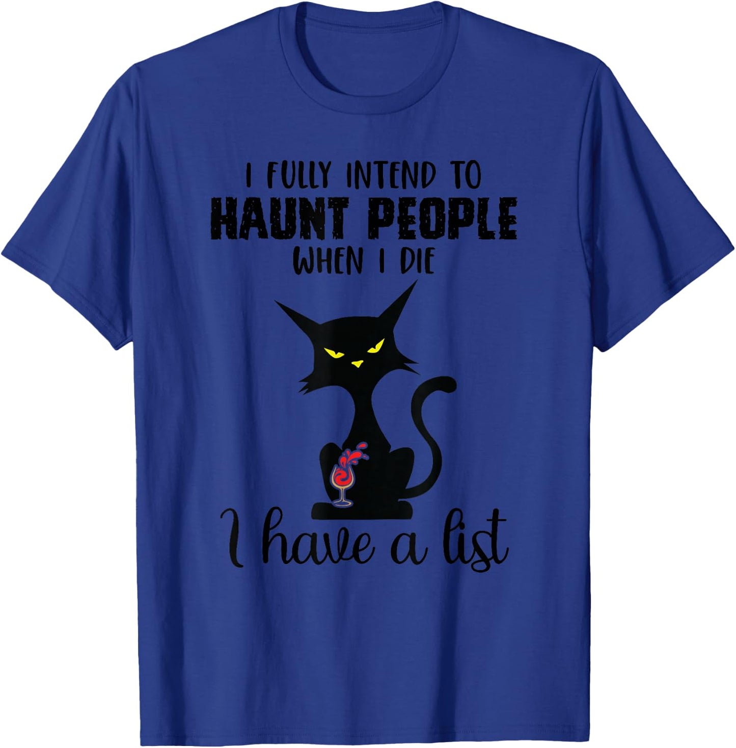 Funny Cat I fully intend to haunt people when I die T-Shirt - T-Shirt | Royal