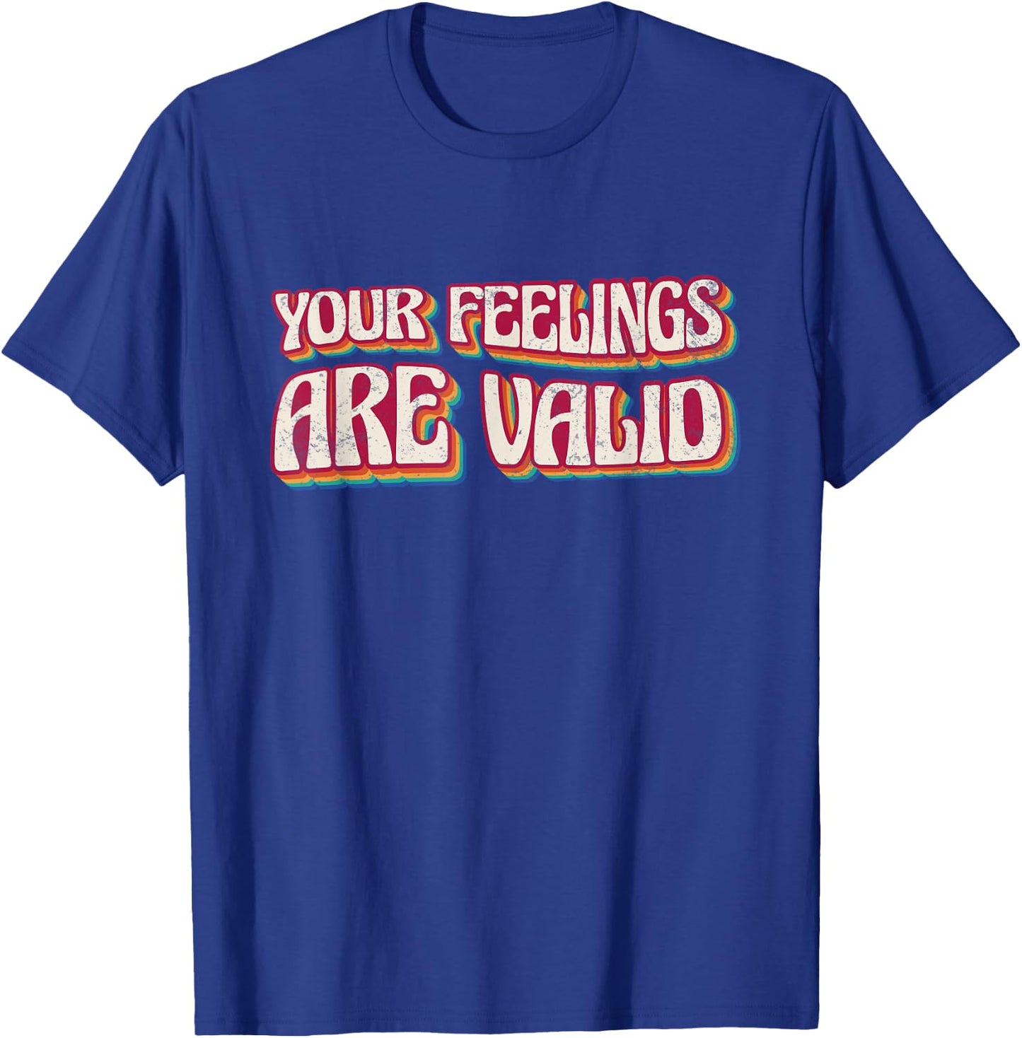Your Feelings Are Valid, Psychiatric Mental Therapy T-Shirt - T-Shirt | Royal