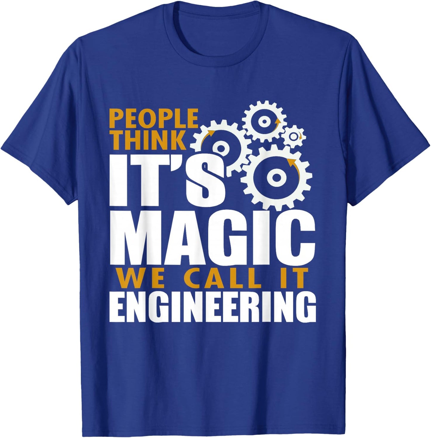 Engineer - Think It's Magic We Call It Engineering T-Shirt - T-Shirt | Royal
