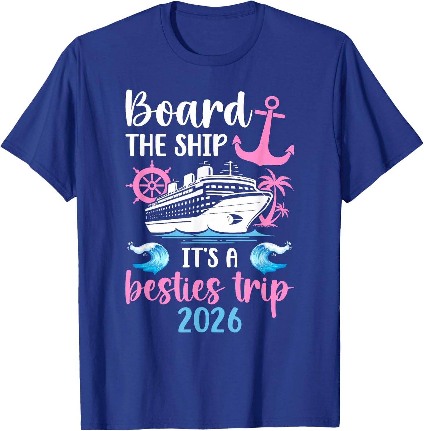 It's A Besties Cruise Trip 2026 Best Friend Cruising Travel T-Shirt - T-Shirt | Royal