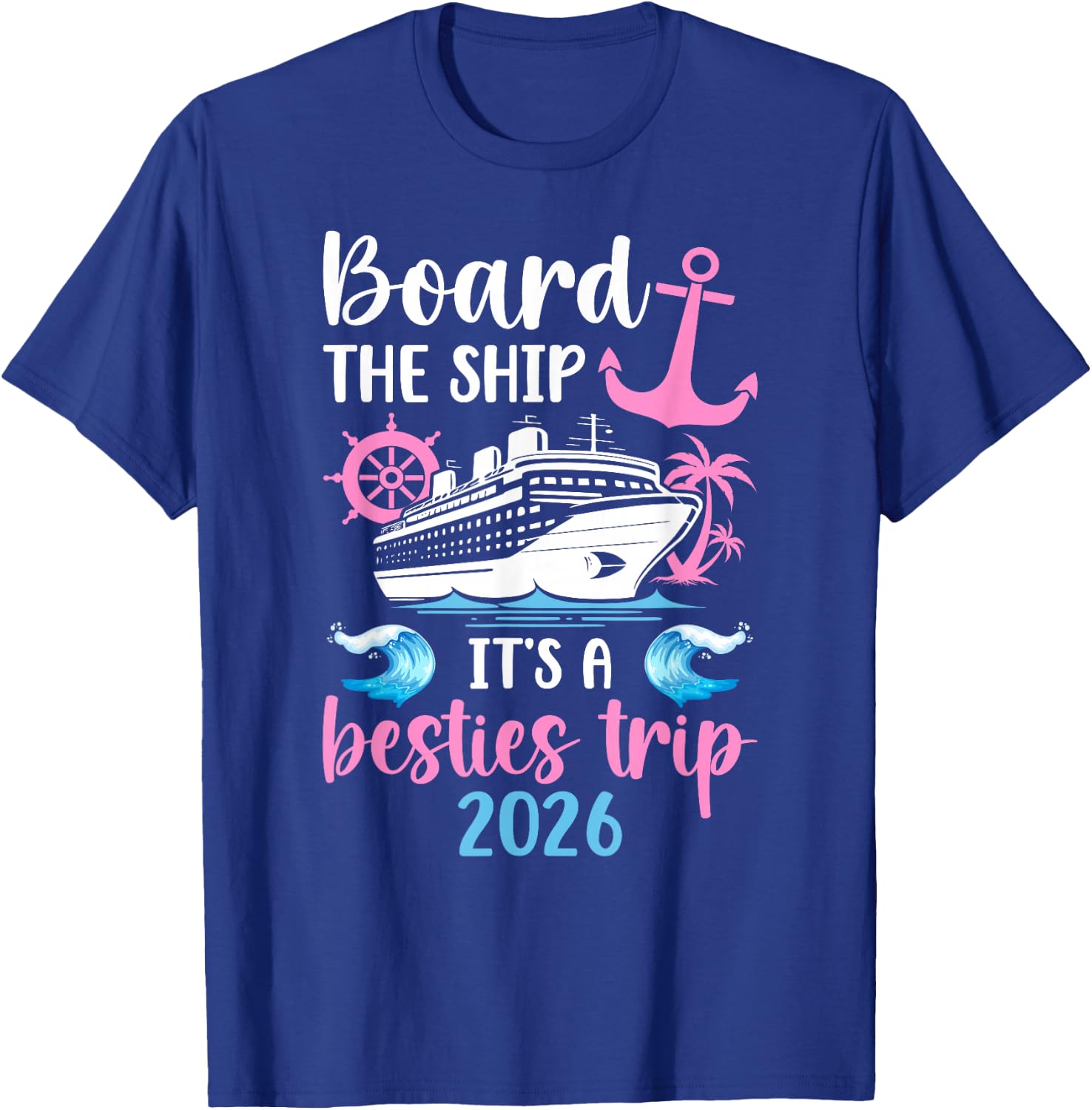 It's A Besties Cruise Trip 2026 Best Friend Cruising Travel T-Shirt - T-Shirt | Royal