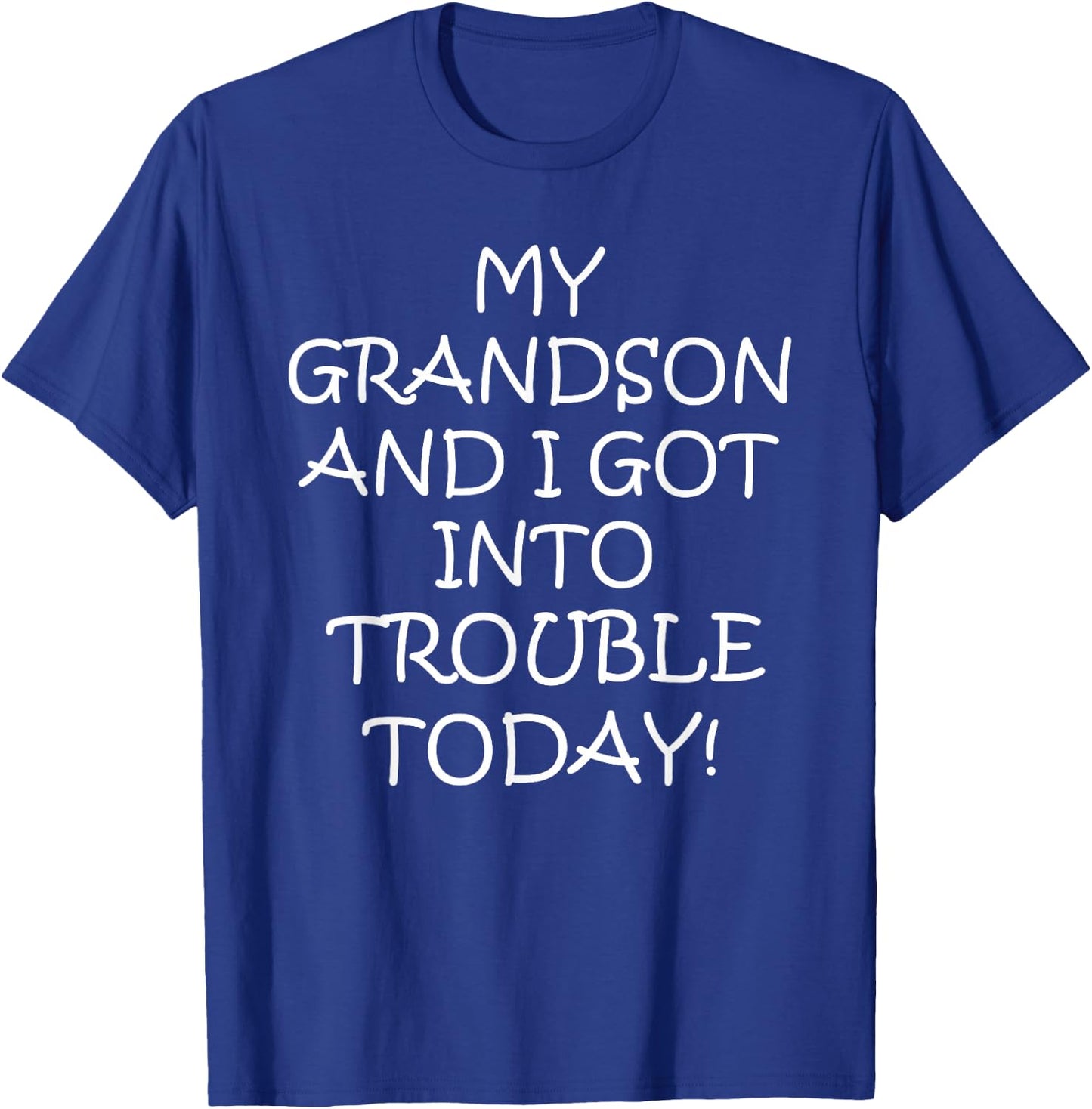 My Grandson and I Got In Trouble Today T Shirt Men T-Shirt - T-Shirt | Royal