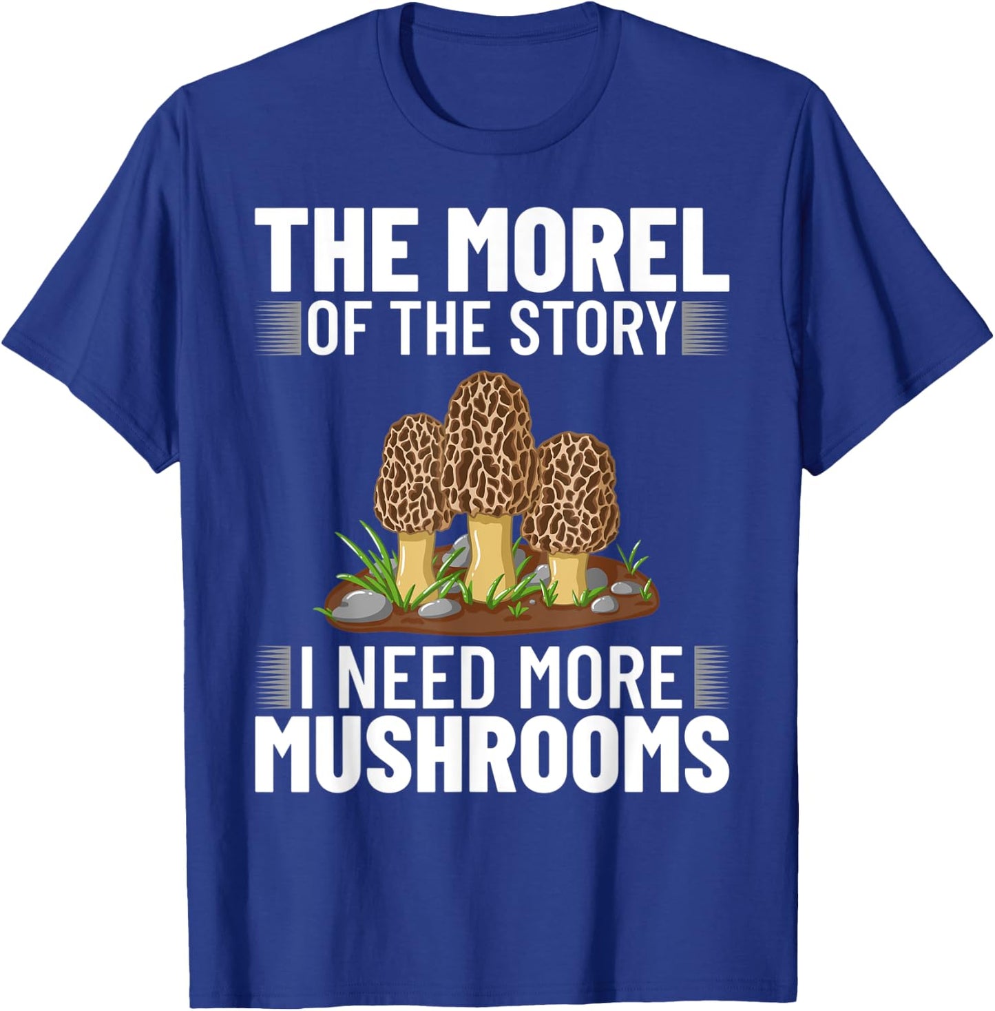 The Morel of the Story Mushroom Hunting T-Shirt - T-Shirt | Royal
