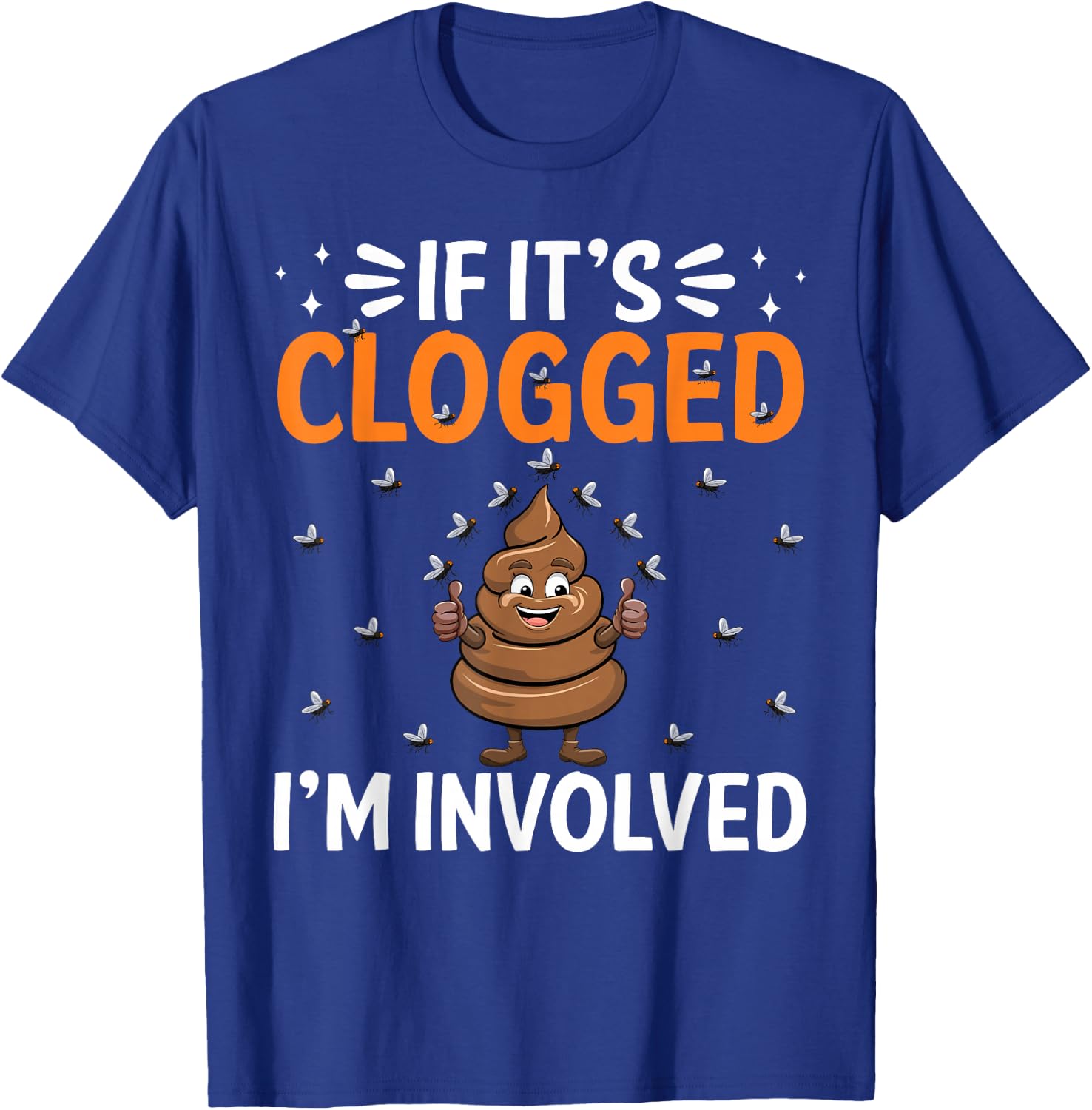 Inappropriate Funny Clogged Embarrassing Sarcasm Men Women T-Shirt - T-Shirt | Royal