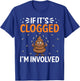 Inappropriate Funny Clogged Embarrassing Sarcasm Men Women T-Shirt - T-Shirt | Royal