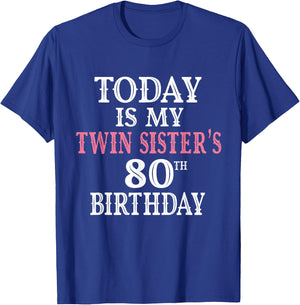 Today Is My Twin Sister's 80th Birthday Party 80 Years Old T-Shirt - T-Shirt | Royal