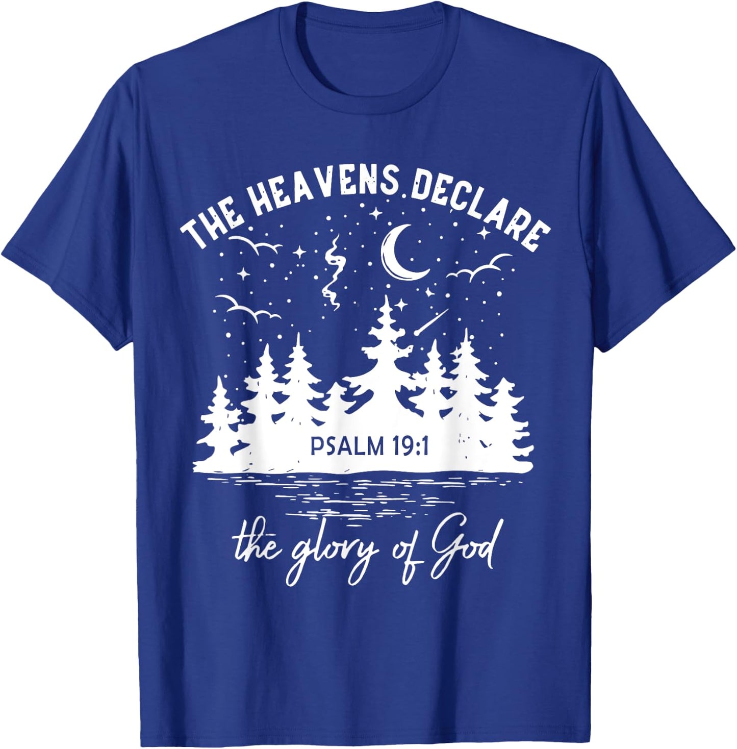 The Heavens Declare, The Glory of God, Bible Verse 19:1 T-Shirt - T-Shirt | Royal