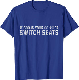 If God Is Your Co-Pilot, Switch Seats T-Shirt - T-Shirt | Royal