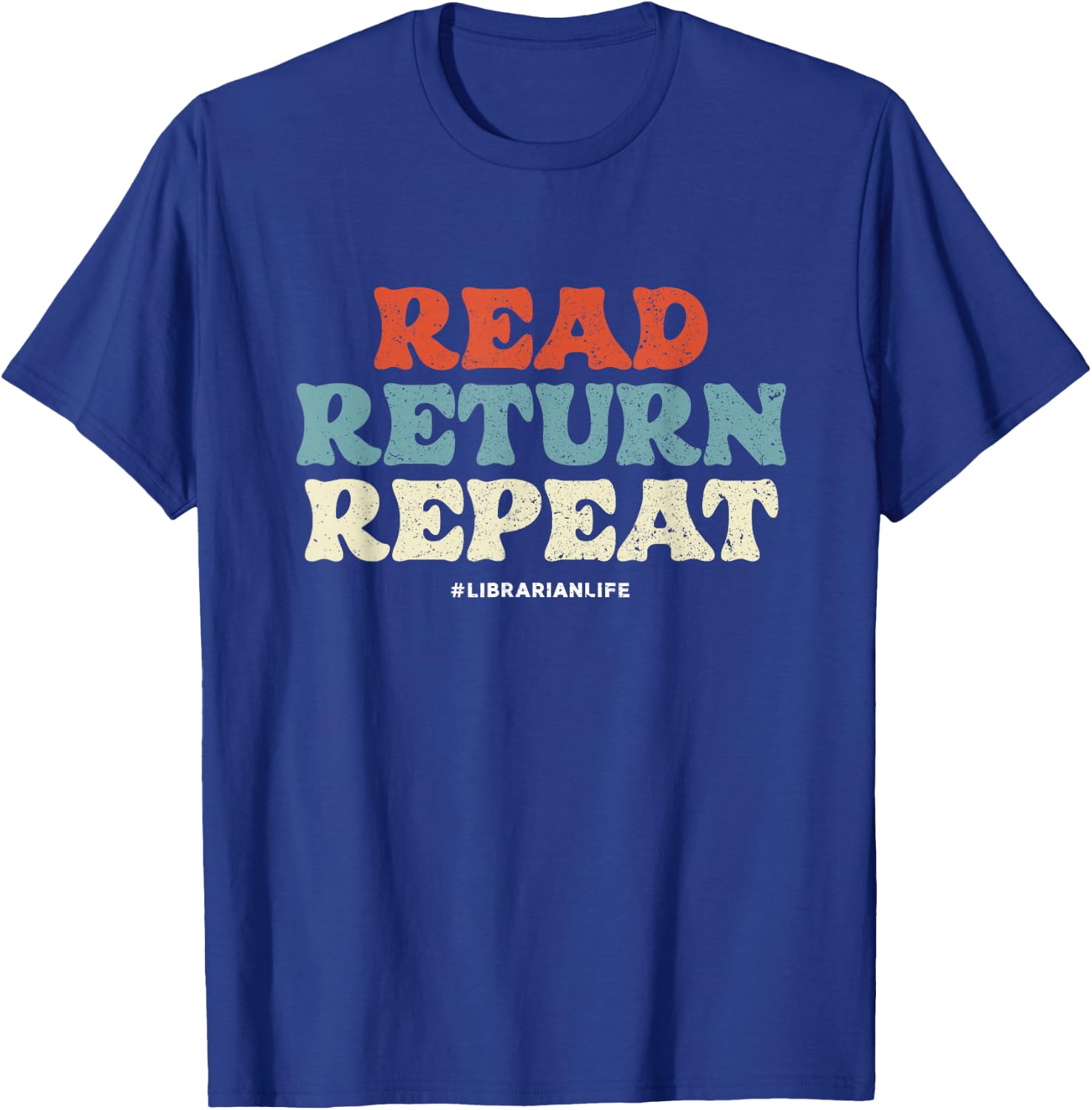 Read Return Repeat | Librarian Life | Library Books T-Shirt - T-Shirt | Royal