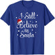 I Still Believe In Santa Claus Christmas Xmas Presents Gift T-Shirt - T-Shirt | Royal