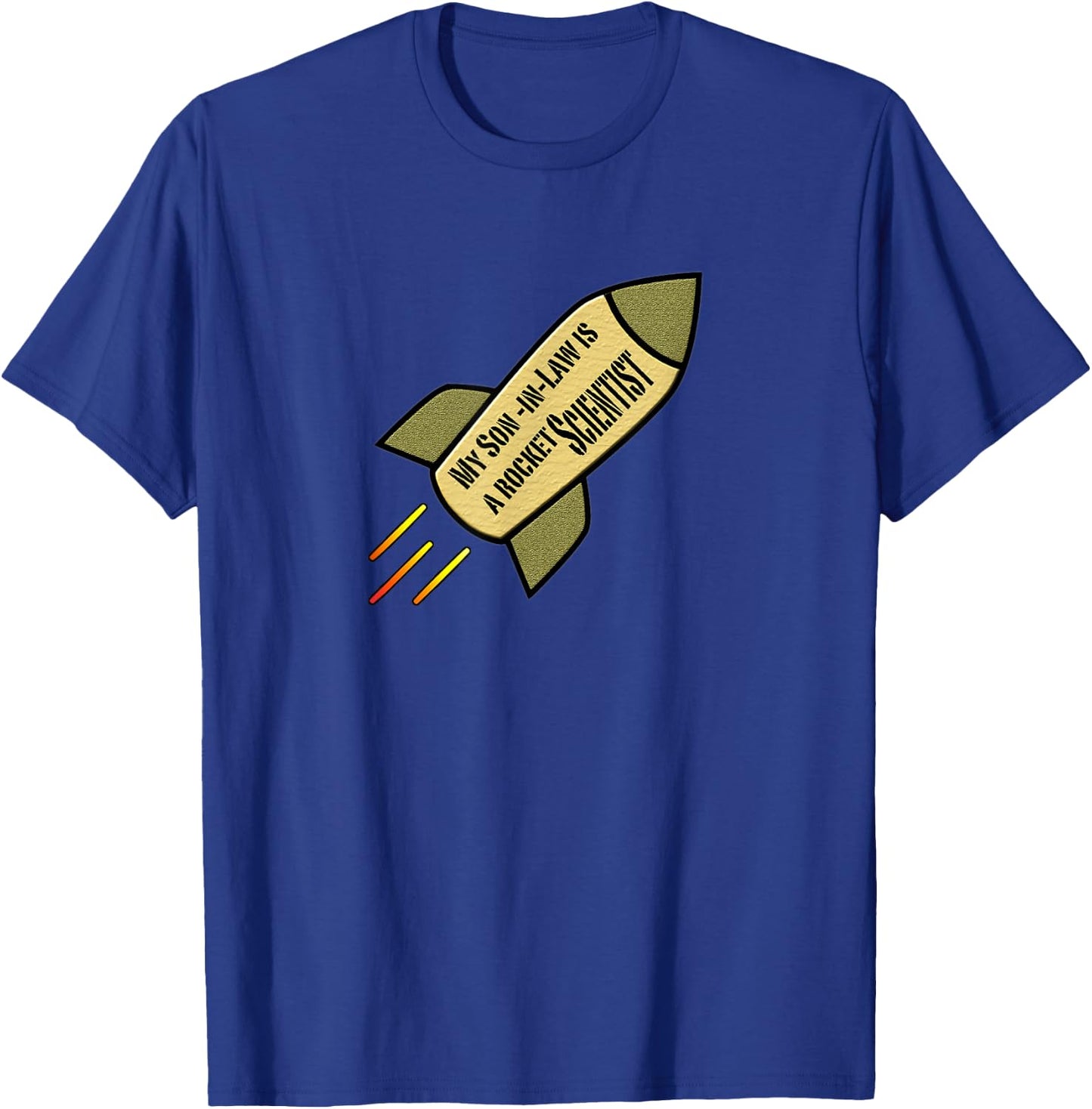 My Son-in-Law is a rocket scientist T-Shirt - T-Shirt | Royal