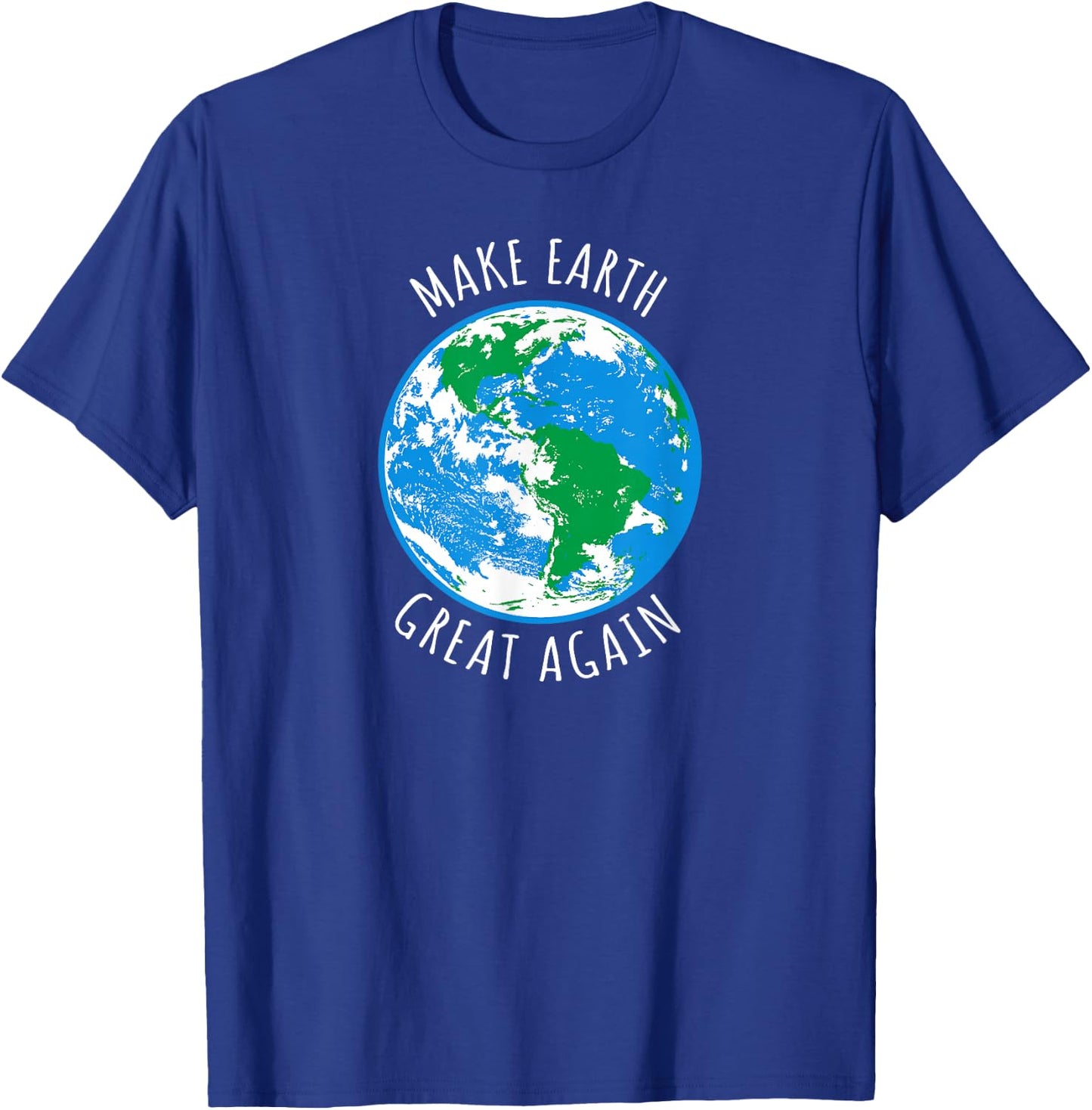 Make Earth Great Again Planet Earth Globe Earth Day Design T-Shirt - T-Shirt | Royal