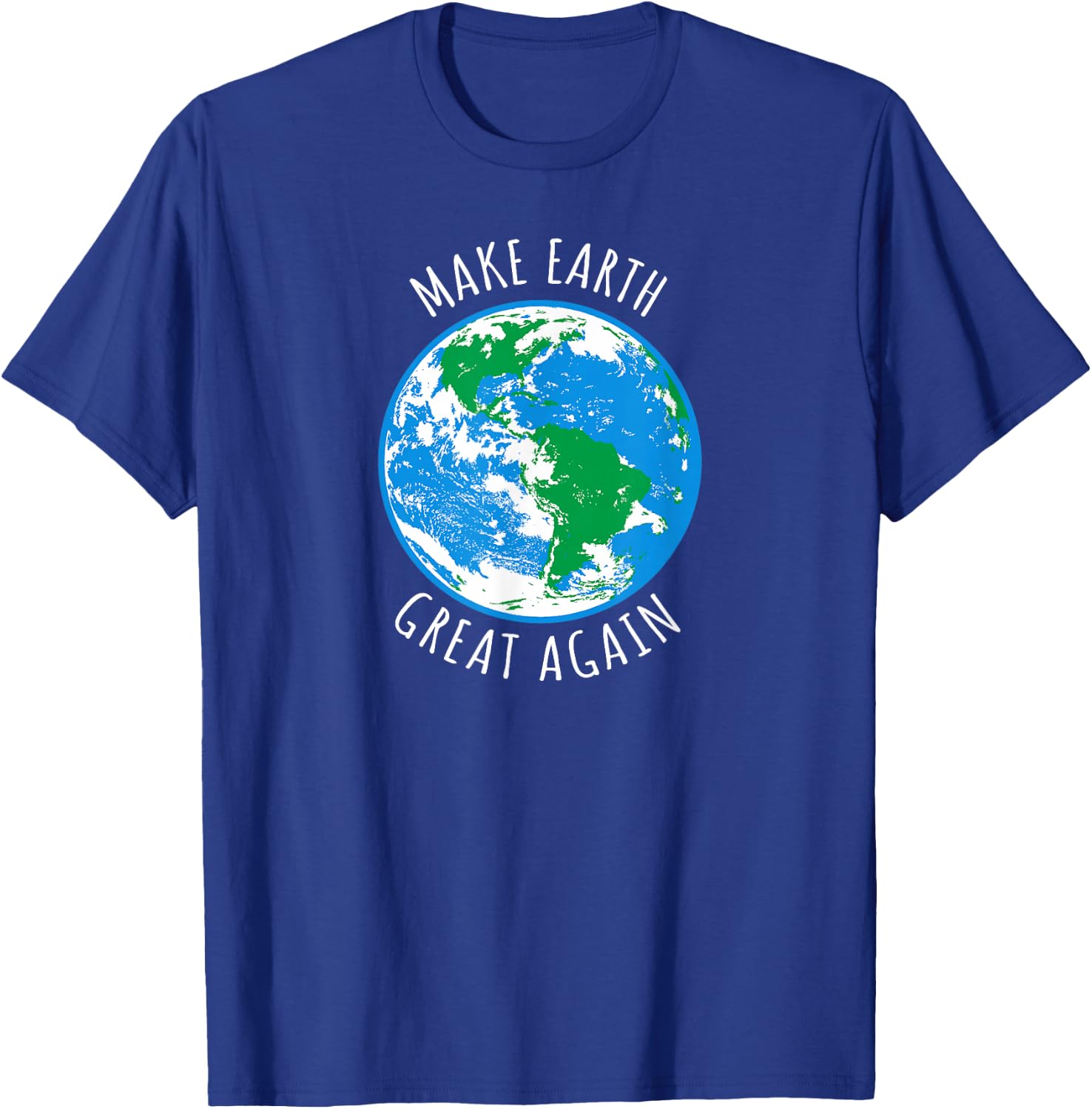 Make Earth Great Again Planet Earth Globe Earth Day Design T-Shirt - T-Shirt | Royal