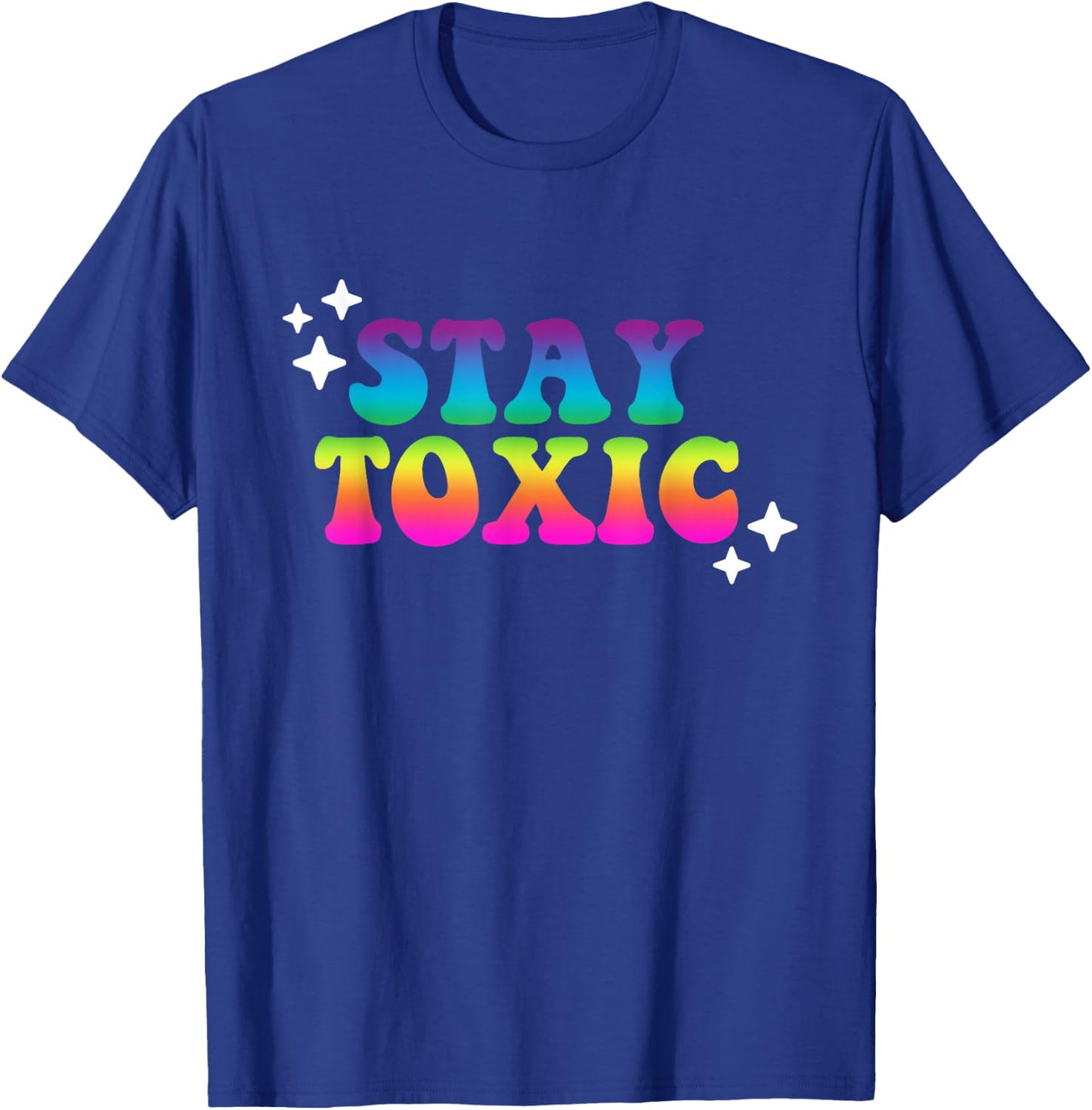 Stay Toxic Quote T-Shirt - T-Shirt | Royal