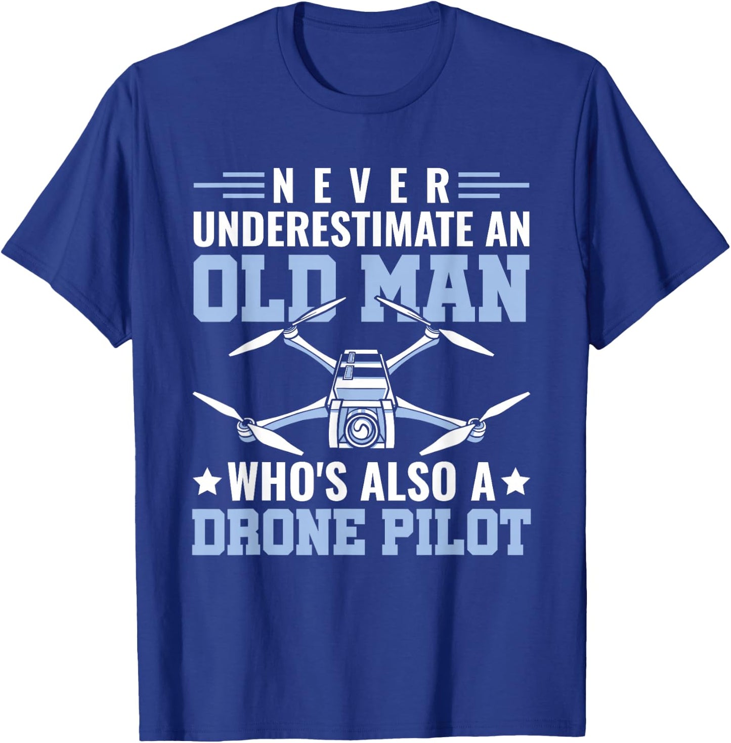 Never Underestimate An Old Man Drone Pilot RC Quadcopter T-Shirt - T-Shirt | Royal
