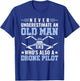 Never Underestimate An Old Man Drone Pilot RC Quadcopter T-Shirt - T-Shirt | Royal