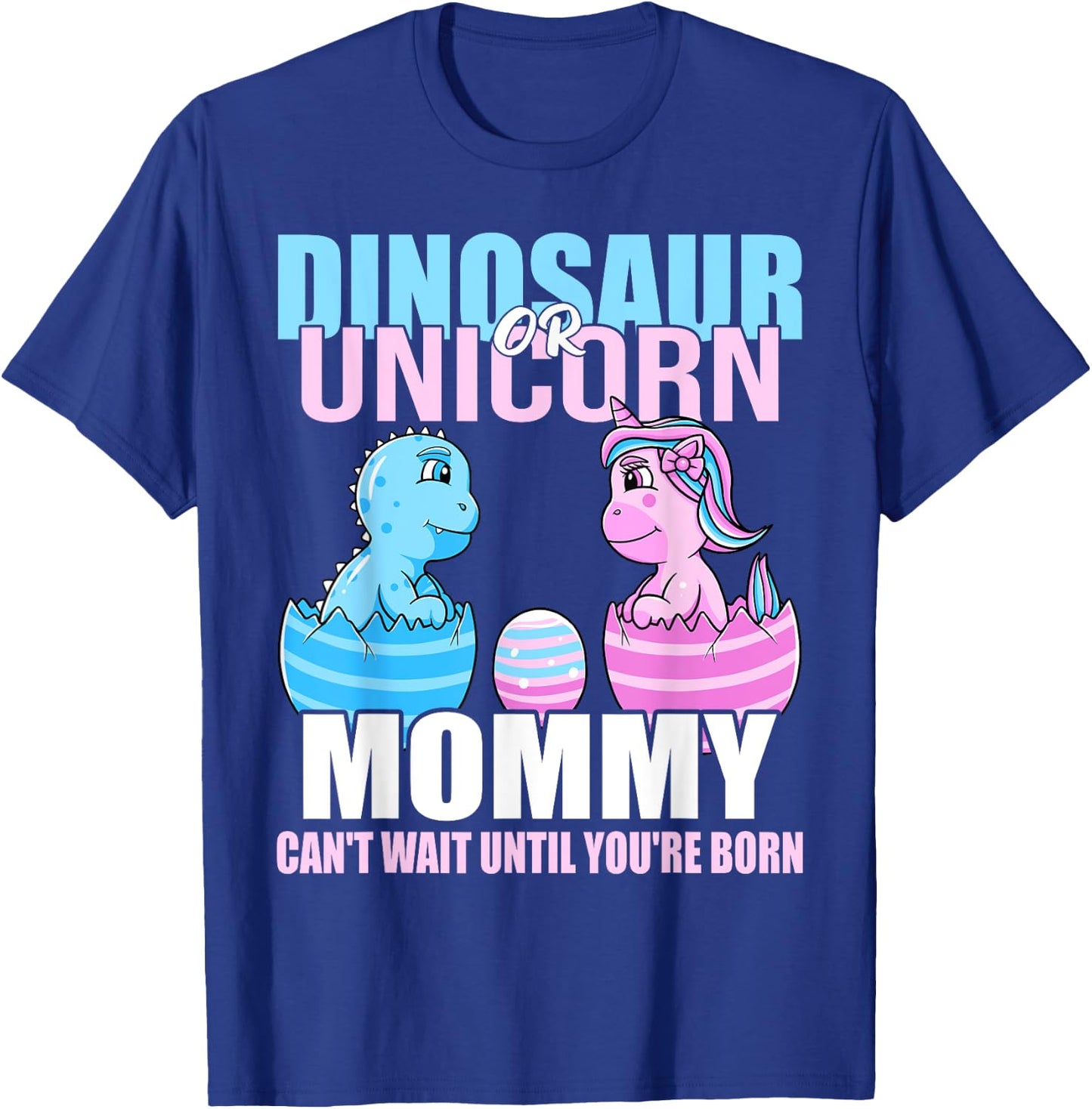 Dinosaur Or Unicorn Until You're Born Mommy Gender Reveal T-Shirt - T-Shirt | Royal