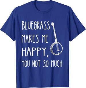 Bluegrass Makes Me Happy, You Not So Much Banjo Instrument T-Shirt - T-Shirt | Royal