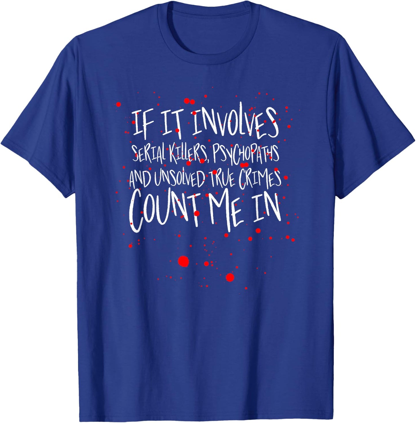 Serial Killers, psychopaths & Unsolved True Crimes T-Shirt - T-Shirt | Royal