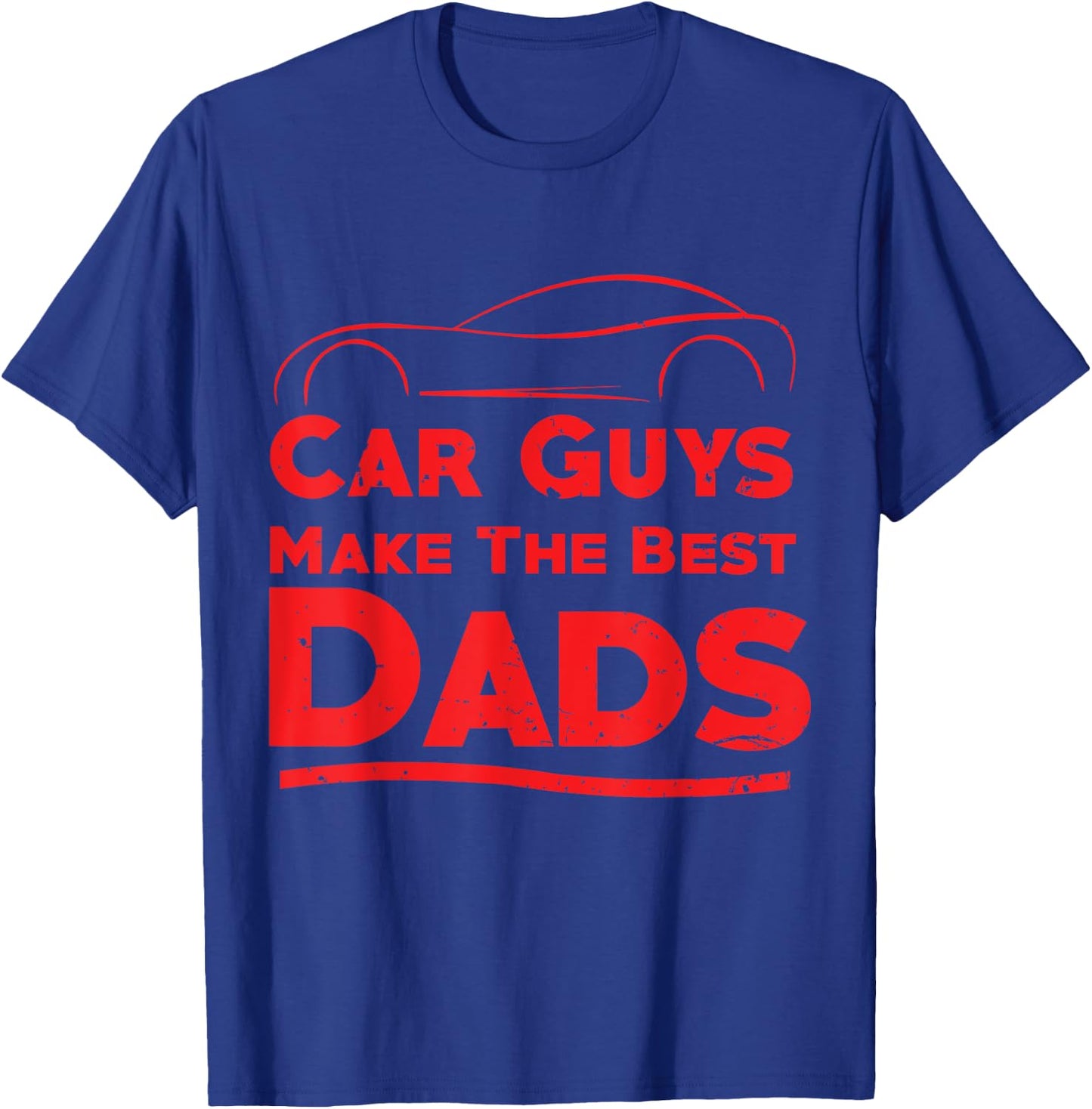 Car Guys Make The Best Dads , Funny Father Gift T-Shirt - T-Shirt | Royal