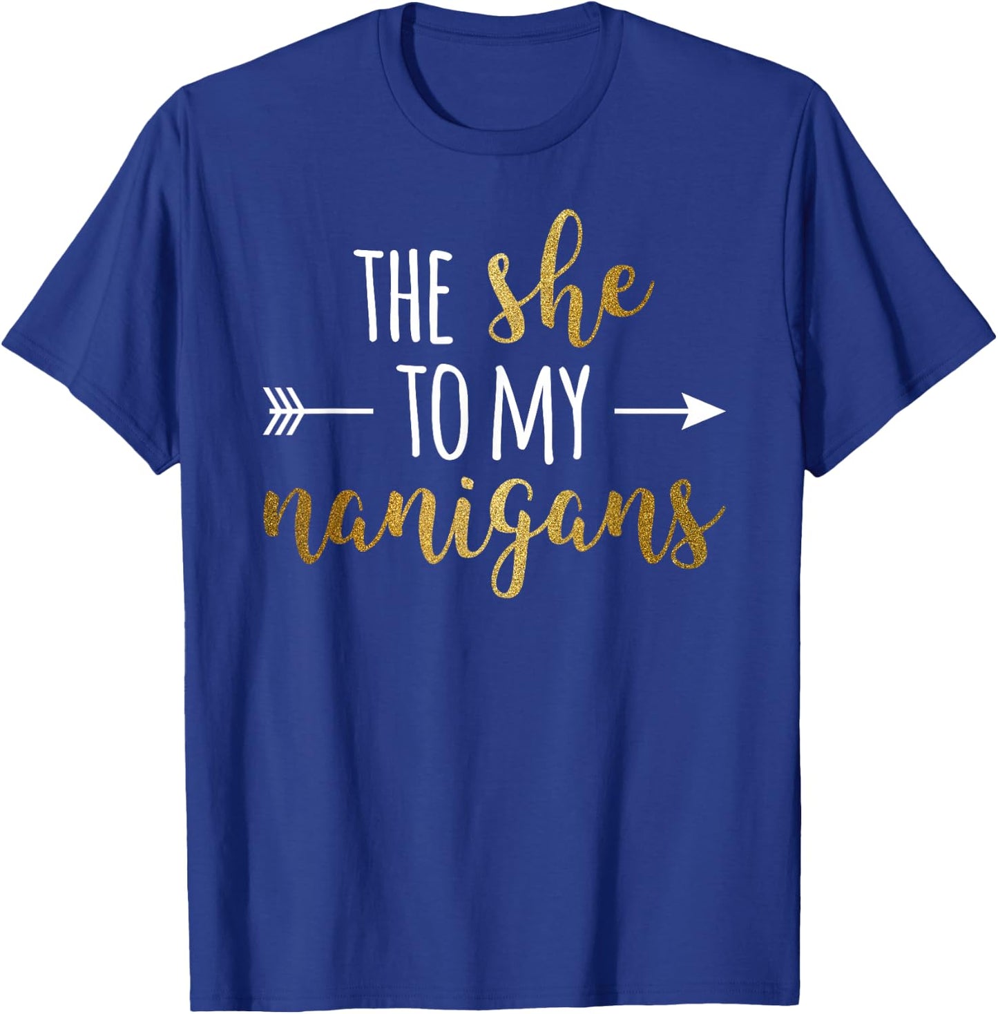 The She To My Nanigans Right Arrow For Best Friends T-Shirt - T-Shirt | Royal