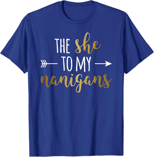 The She To My Nanigans Right Arrow For Best Friends T-Shirt - T-Shirt | Royal