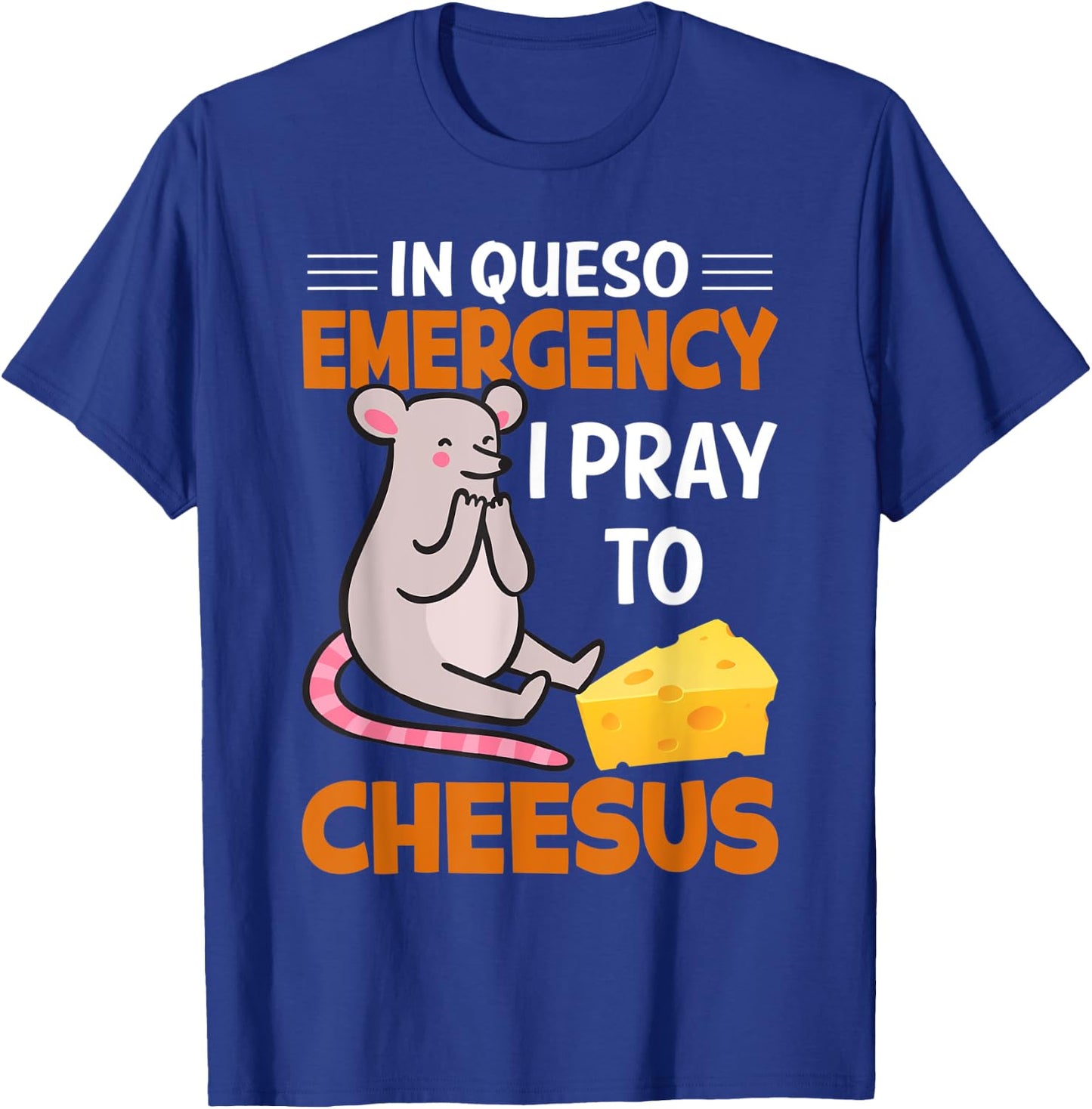 In Queso Emergency I Pray To Cheesus, mouse T-Shirt - T-Shirt | Royal