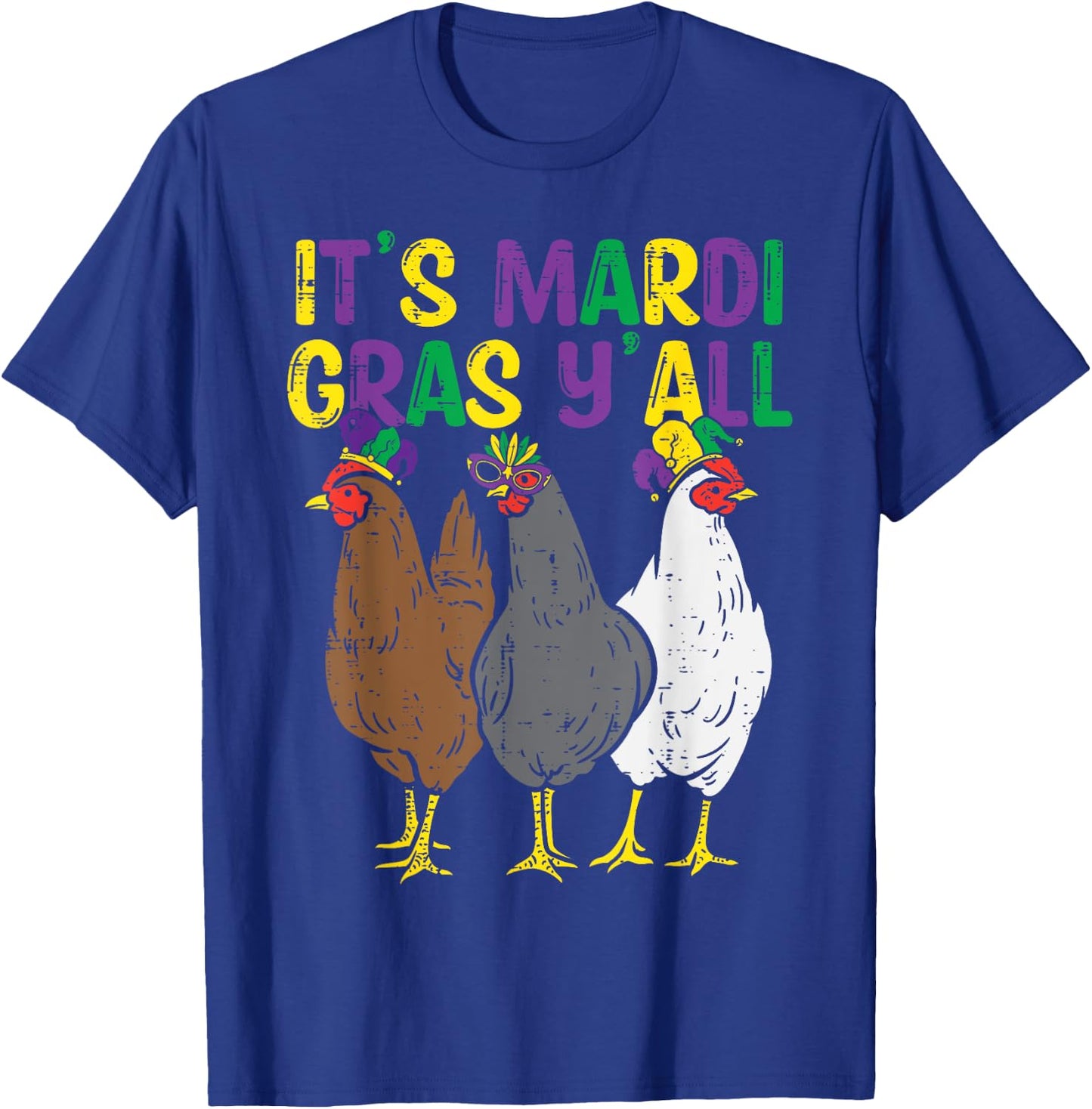 Its Mardi Gras Yall 3 Chickens Funny Farmer Men Women Kids T-Shirt - T-Shirt | Royal
