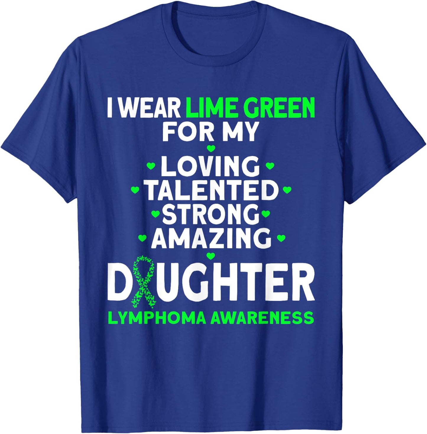 I Wear Lime Green For My Daughter Lymphoma Awareness T-Shirt - T-Shirt | Royal