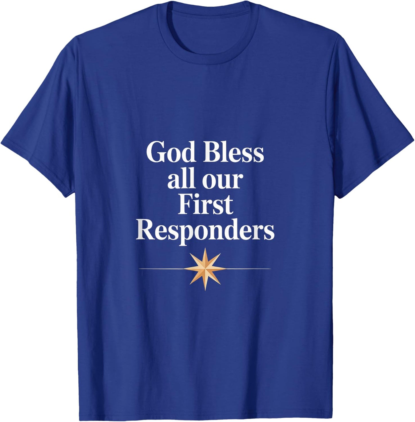 God Bless All Our First Responders Appreciation T-Shirt - T-Shirt | Royal