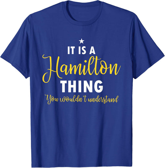 It's A Hamilton Thing You Wouldn't Understand Funny History T-Shirt - T-Shirt | Royal