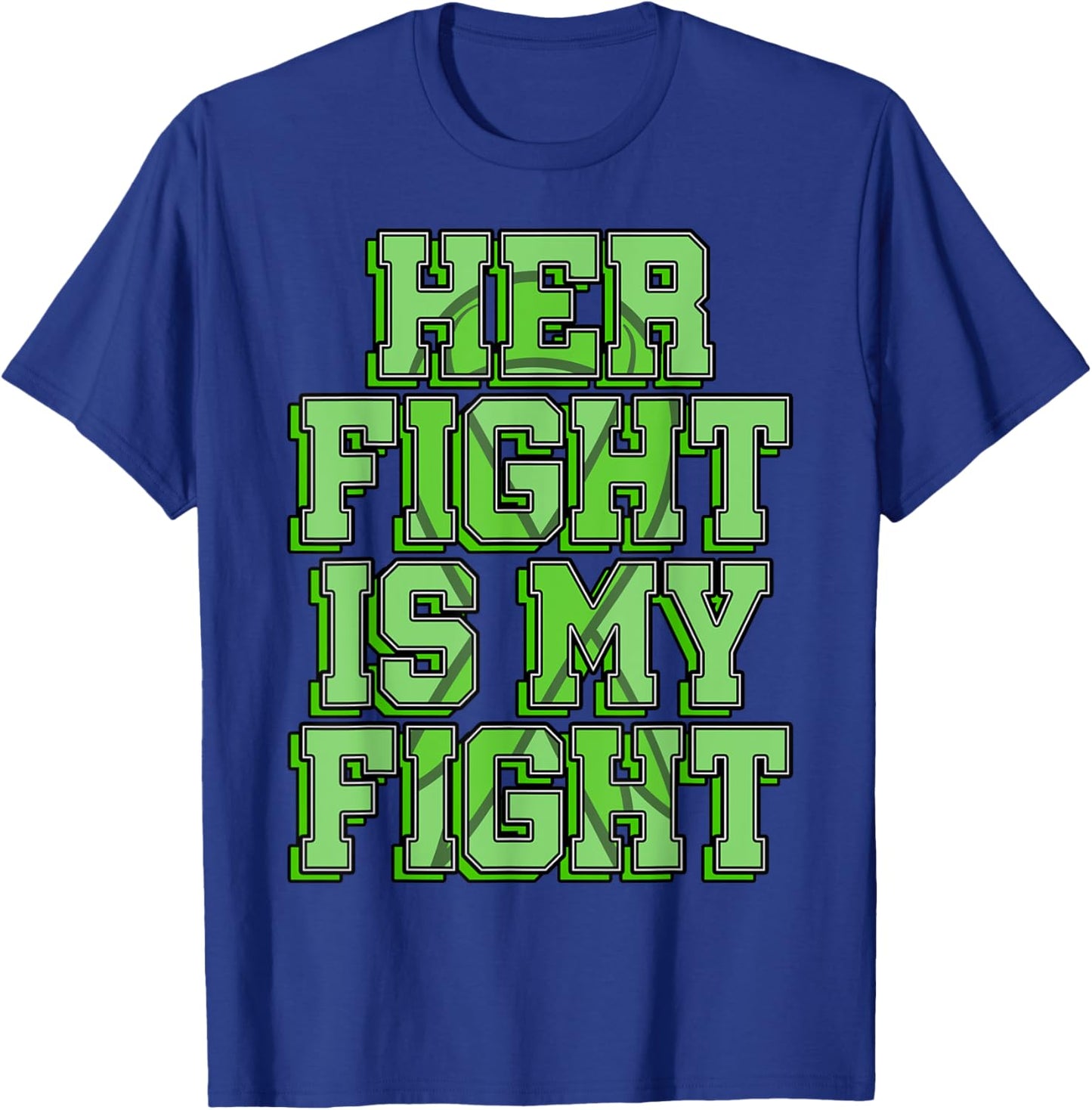 Her Fight Is My Fight Kidney Disease Nephritis Green Ribbon T-Shirt - T-Shirt | Royal