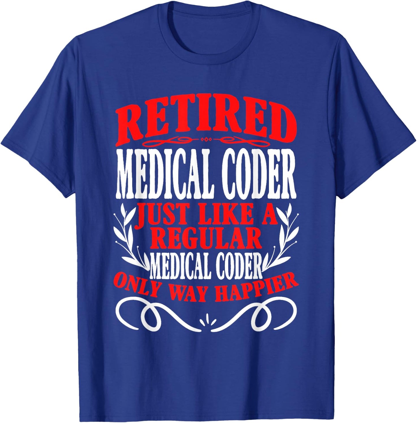 Retirement Retired Medical Coder T-Shirt - T-Shirt | Royal