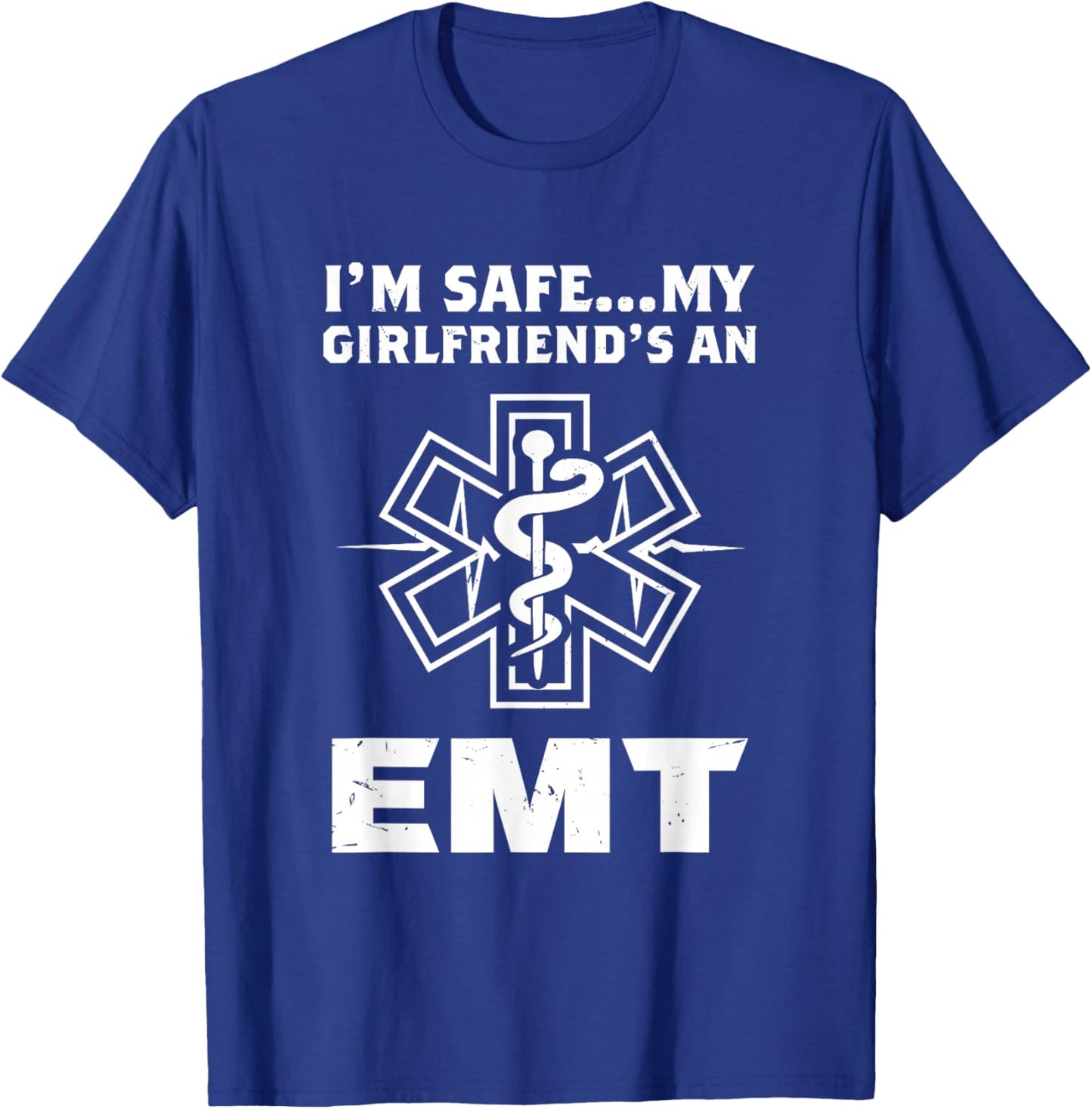 I'm Safe My Girlfriend Is An EMT T-Shirt - T-Shirt | Royal