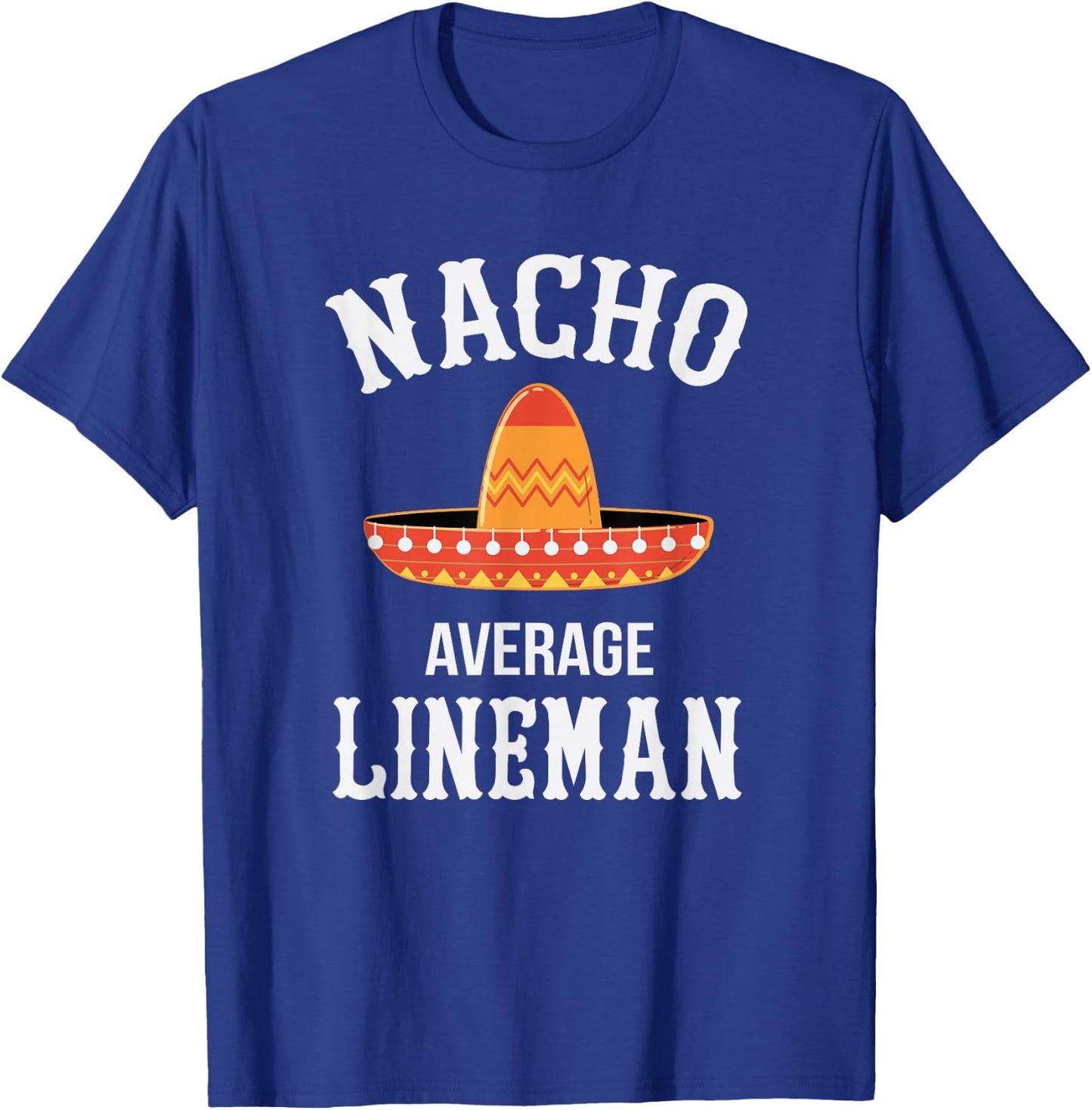 Lineman Nacho Average T-Shirt - T-Shirt | Royal