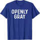 Sarcastic Pun Openly Gray Hair Funny Joke Family T-Shirt - T-Shirt | Royal