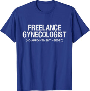 Funny Adult Humour Freelance Gynecologist GYNO T-Shirt - T-Shirt | Royal