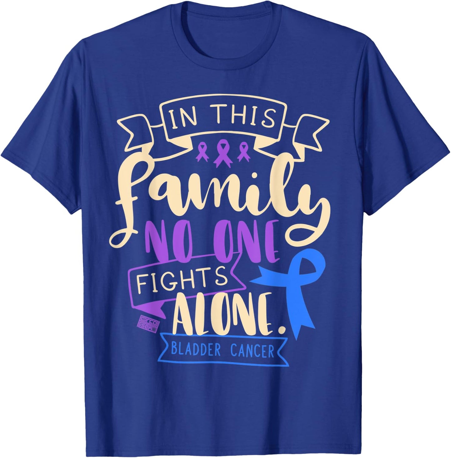 Bladder Cancer Awareness Urine Family No Alone Quote T-Shirt - T-Shirt | Royal