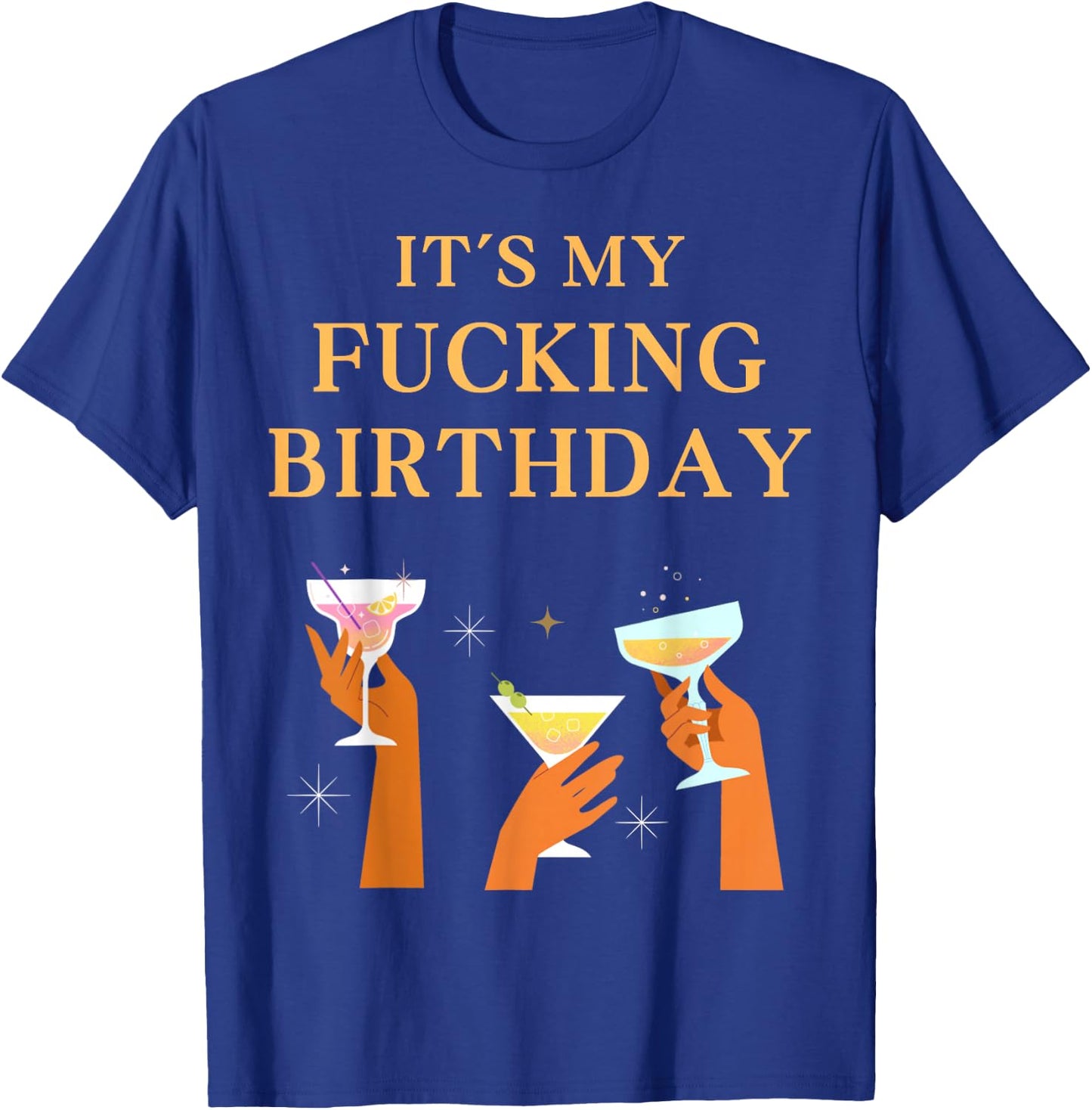 It's My Fucking Birthday Funny Girls Ladies Party Fuck B-Day T-Shirt - T-Shirt | Royal