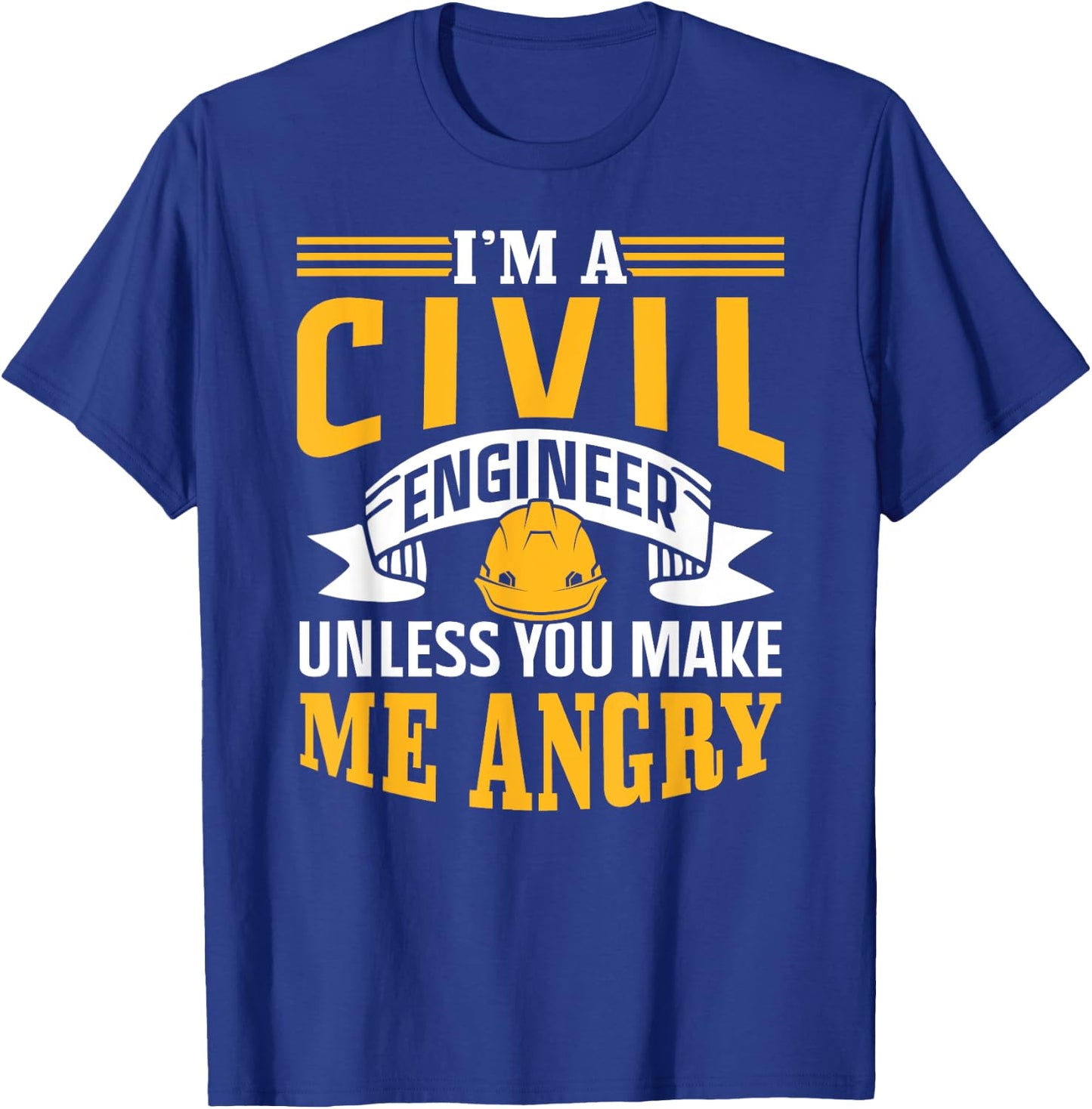 I'm A Civil Engineer Unless You Make Me Angry Engineering T-Shirt - T-Shirt | Royal