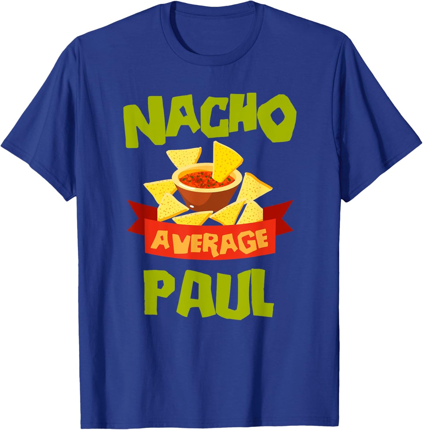 NACHO AVERAGE PAUL Funny Birthday Personalized Name Gift T-Shirt - T-Shirt | Royal