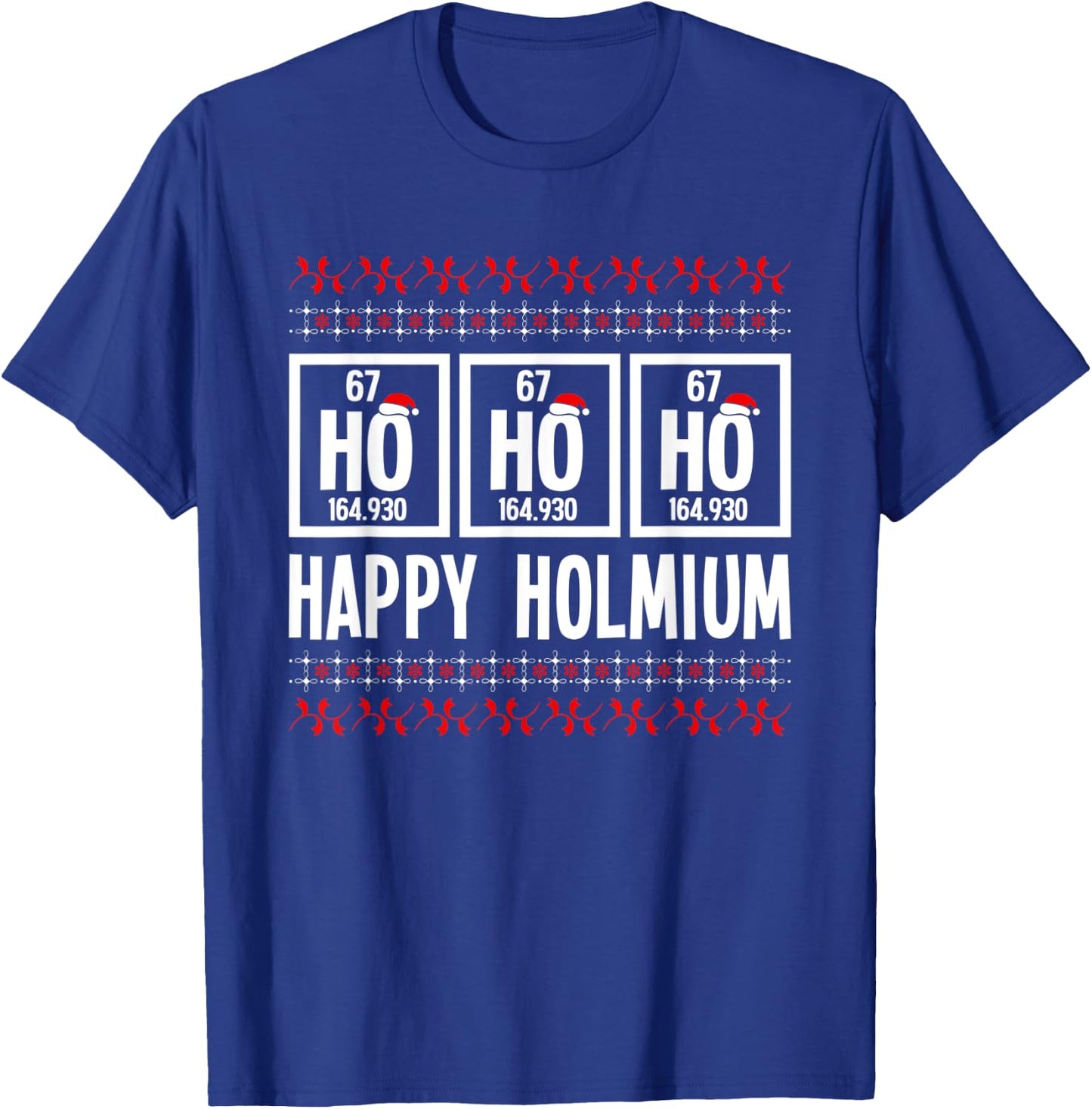 Ho Ho Ho Happy Holmium Chemistry Periodic Element Xmas Pun T-Shirt - T-Shirt | Royal