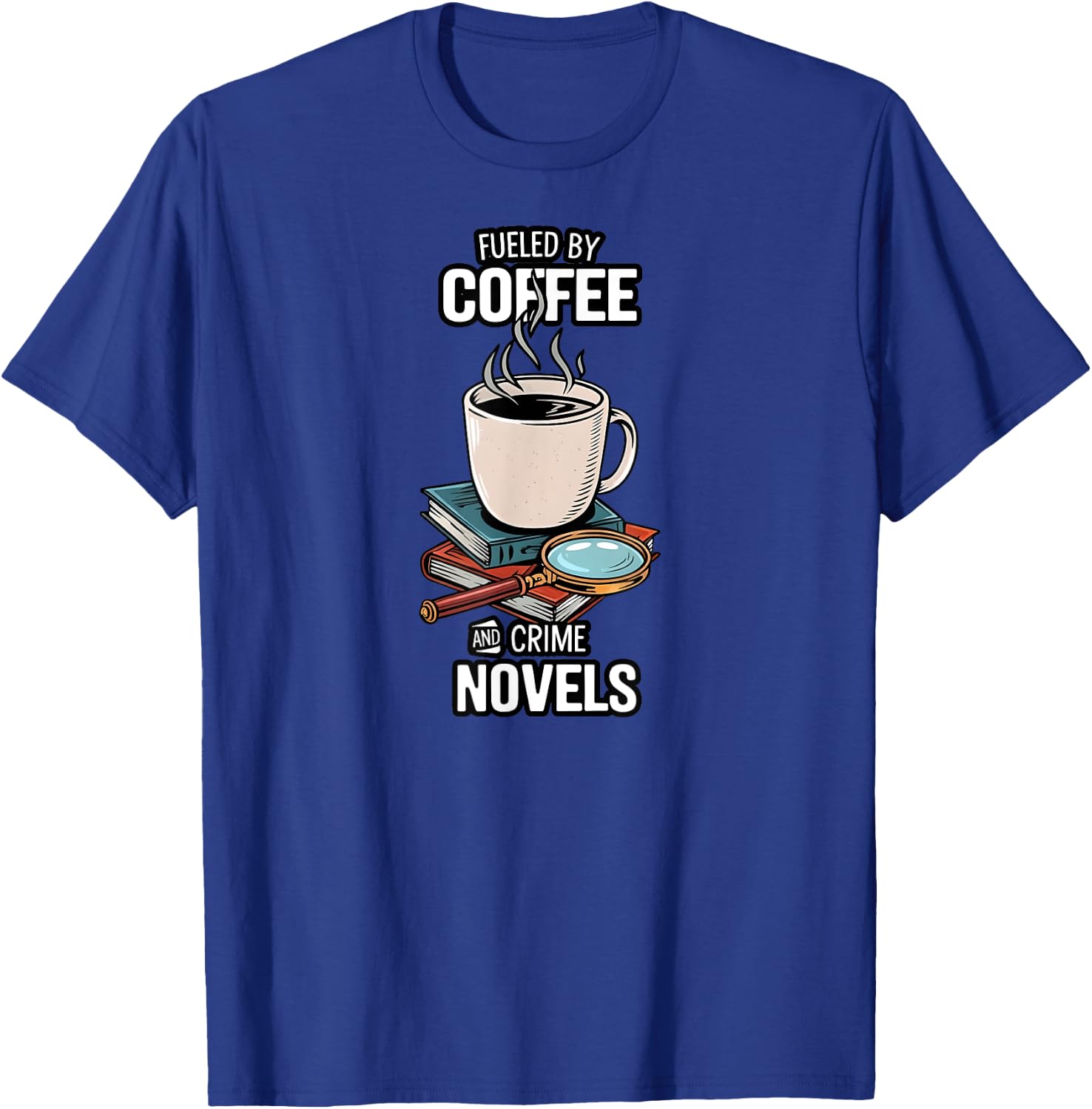 Fueled By Coffee And Crime Novels Book Lover Reader T-Shirt - T-Shirt | Royal