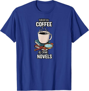 Fueled By Coffee And Crime Novels Book Lover Reader T-Shirt - T-Shirt | Royal
