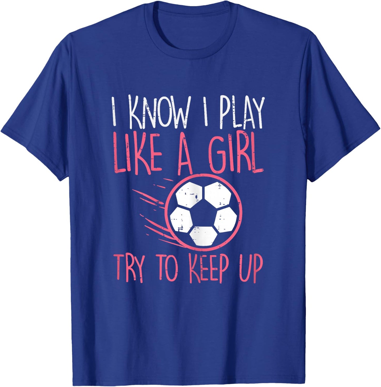 I Play Like Girl Soccer Cute Football Player Girls Women T-Shirt - T-Shirt | Royal